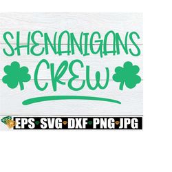 shenanigans crew, st. patrick's day svg, matching st. patrick's day svg, family st. patrick's day svg, matching friends st. patrick's day