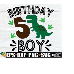 birthday boy, 5th birthday, dinosaur birthday, dinosaur 5th birthday, dinosaur birthday boy, dinosaur birthday svg, 5th birthday shirt svg