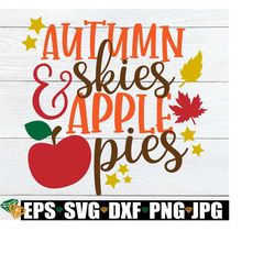 autumn skies and apple pies, thanksgiving, fall decor, thanksgiving decor, apple pies, cute thanksgiving, cute fall, decor, cut file, svg
