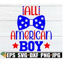 all american boy, 4th of july, fourth of july, boy's 4th of july, 4th of july svg, cute 4th of july, fourth of july svg, cut file, svg