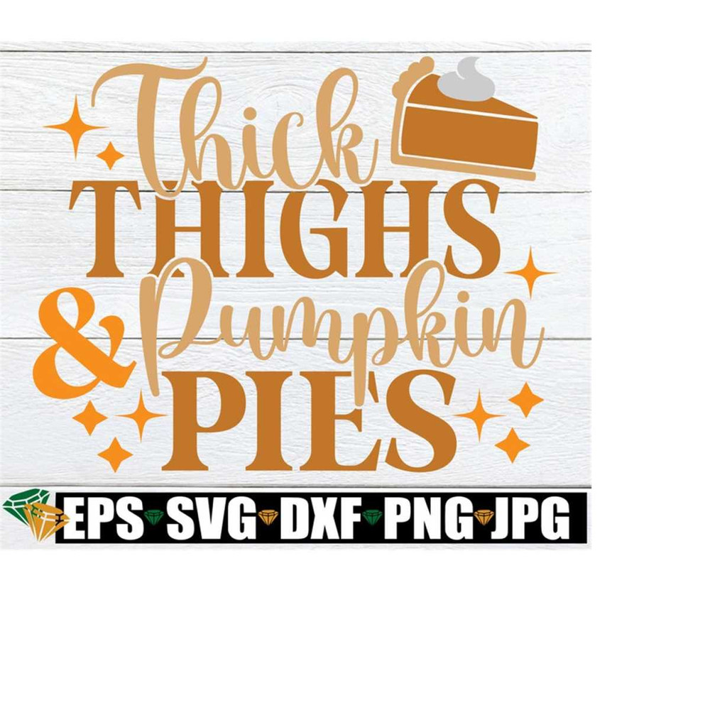 25102023224740-thick-thighs-and-pumpkin-pies-thanksgiving-svg-sexy-image-1.jpg