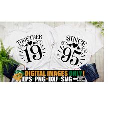 together since 1995, matching couples anniversary shirts svg, couples matching anniversary shirts svg, matching couples anniversary svg