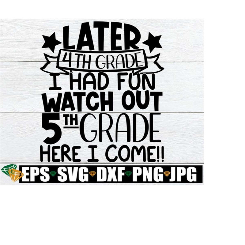 25102023225118-later-4th-grade-i-had-fun-watch-out-5th-grade-here-i-come-end-image-1.jpg