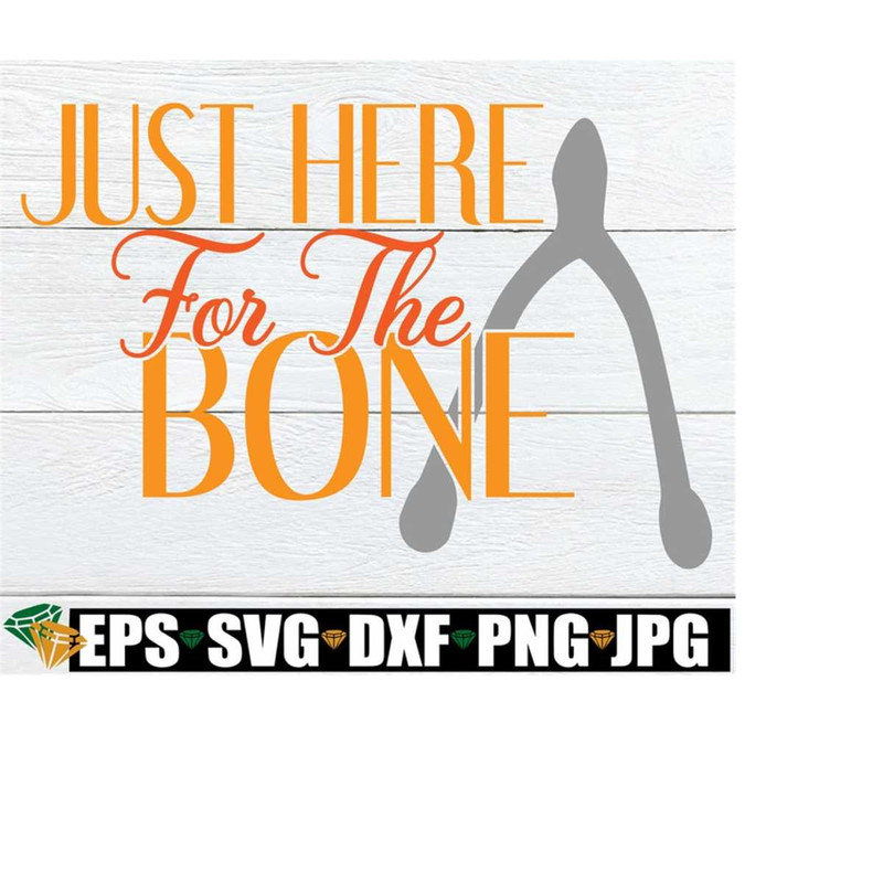 25102023225159-just-here-for-the-bone-sexy-thanksgiving-funny-thanksgiving-image-1.jpg