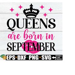 queens are born in september, september queen svg, september girl svg, september birthday queen shirt svg, birthday cut file, digital image