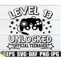 level 13 unlocked. official teenager. 13th birthday. gamer birthday. video game birthday. video game svg. 13th birthday svg, cut file, svg