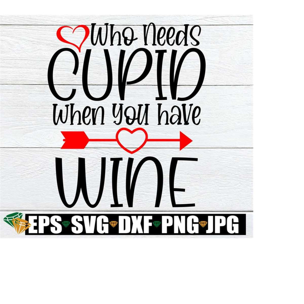 25102023225332-who-needs-cupid-when-you-have-wine-anti-valentines-day-image-1.jpg