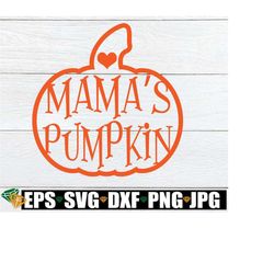 mama's pumpkin, cute kids thanksgiving svg, kids thanksgiving, thanksgiving svg, kids fall shirt svg, thanksgiving baby, cut file, svg png