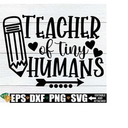 teacher of tiny humans, teacher svg, funny teacher quote, funny teaching svg, para svg, kindergarten teacher svg, pre-k teacher shirt svg