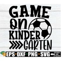 game on kindergarten, first day of school svg, boys first day of kindergarten svg, boys kindergarten svg,girls first day of kindergarten svg