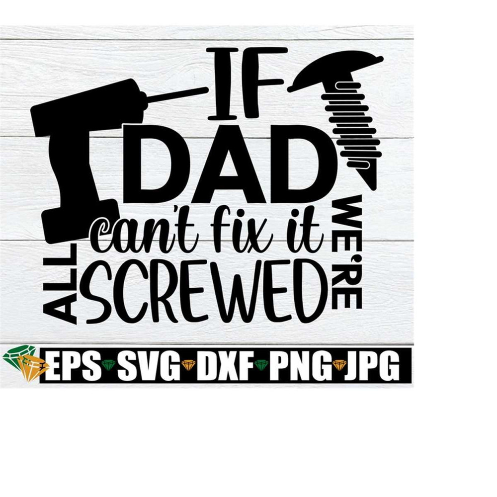 25102023225745-if-dad-cant-fix-it-were-all-screwed-fathers-image-1.jpg