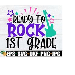 ready to rock 1st grade, 1st grade svg, back to school, first day of 1st grade, first day of first grade, first grade, 1st day of school,svg