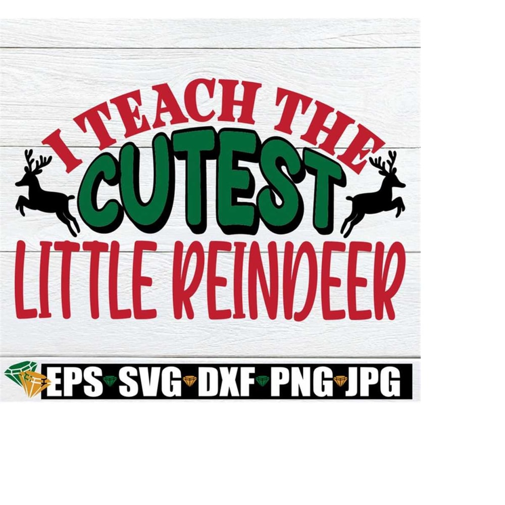 2510202323044-i-teach-the-cutest-little-reindeer-christmas-teacher-svg-image-1.jpg