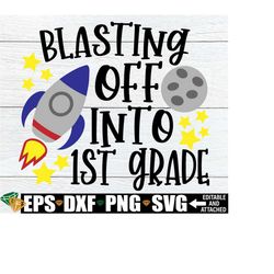 blasting off into 1st grade svg, boys first day of school shirt svg png, first grade svg, first day of school svg, boys first grade png svg
