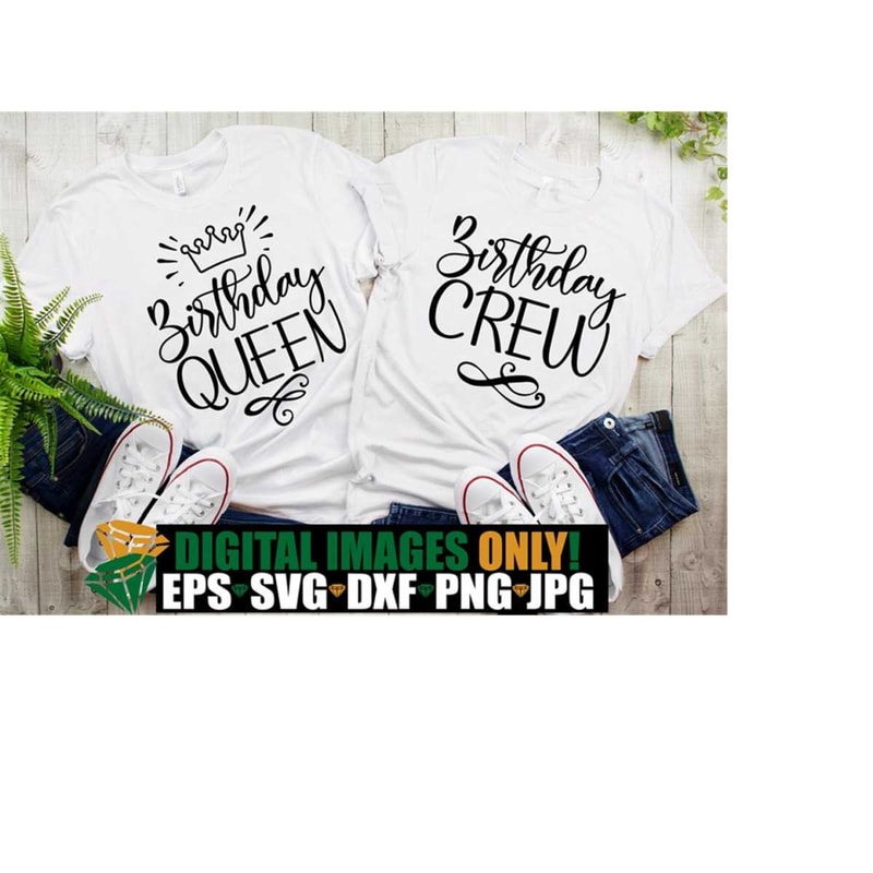 2510202323333-birthday-queen-birthday-crew-birthday-svg-matching-friends-image-1.jpg