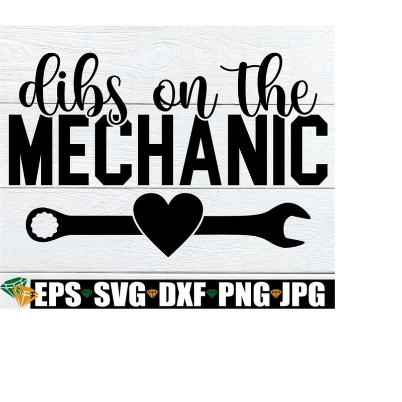 2510202323336-dibs-on-the-mechanic-mechanics-wife-svg-engaged-to-a-image-1.jpg