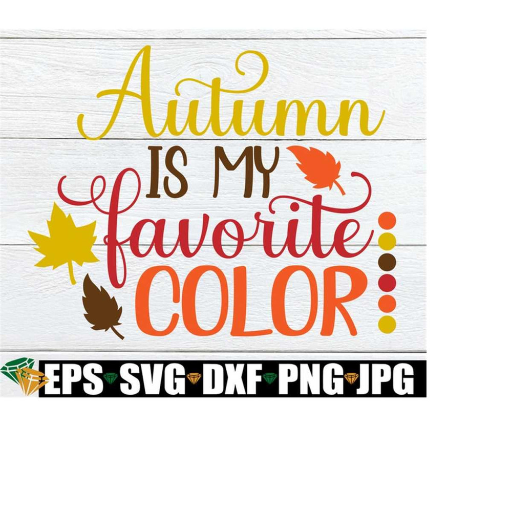 2510202323638-autumn-is-my-favorite-color-fall-decor-svg-thanksgiving-svg-image-1.jpg