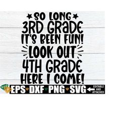 so long 3rd grade it's been fun look out 4th grade here i come, 3rd grade graduation shirt svg, 3rd grade grad shirt svg, graduation svg pg