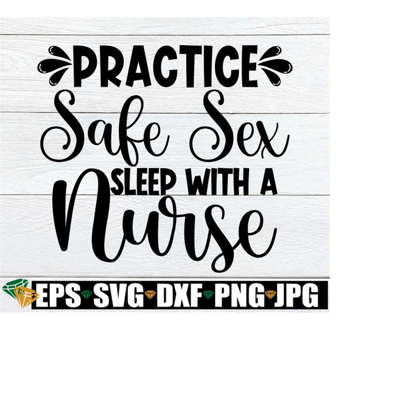 2510202323725-practice-safe-sex-sleep-with-a-nurse-funny-gift-for-nurse-image-1.jpg