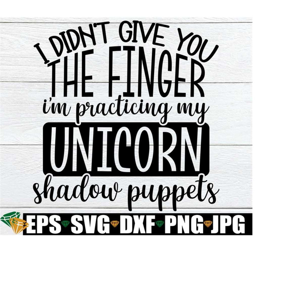 2510202323740-i-didnt-give-you-the-finger-im-practicing-my-unicorn-image-1.jpg