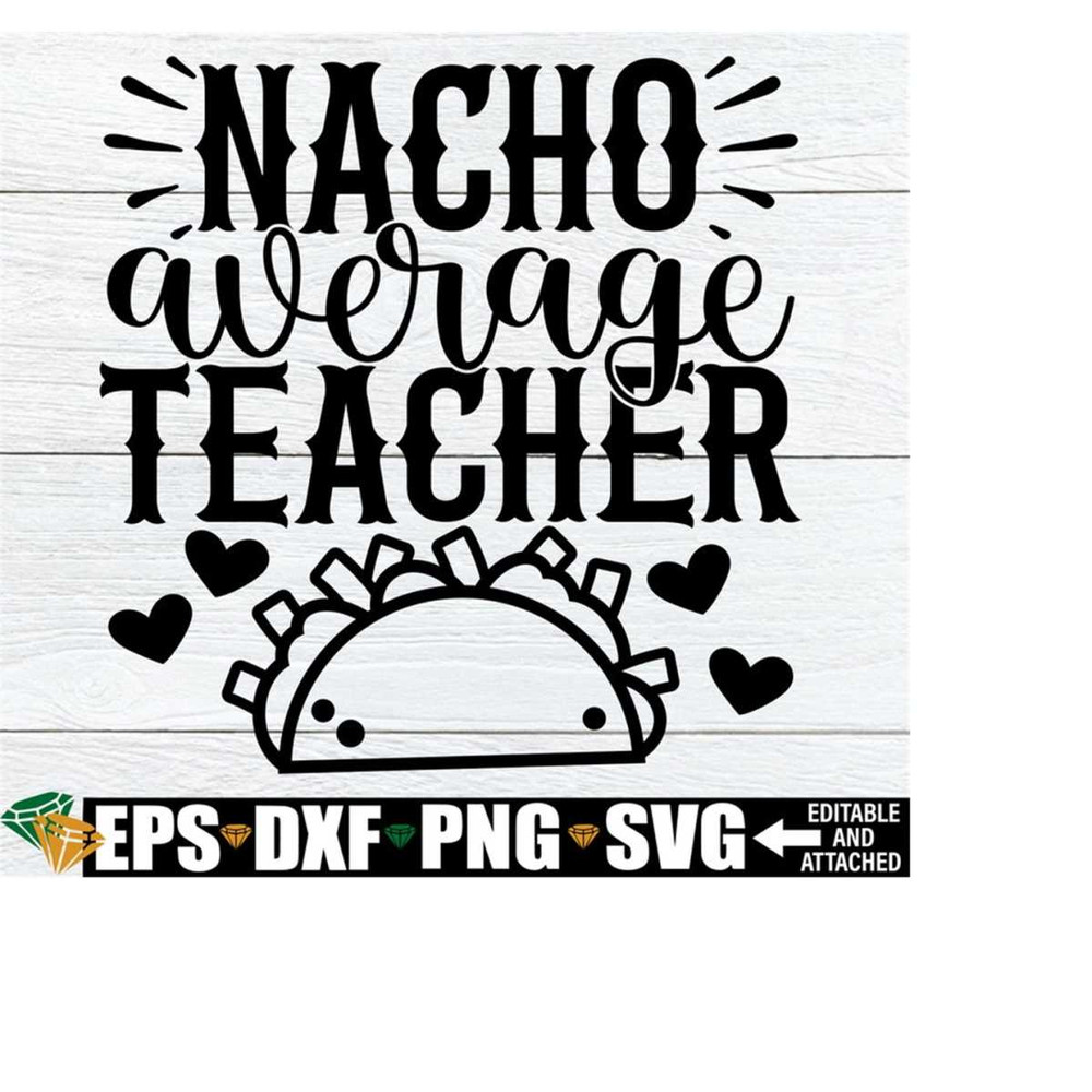 25102023231136-nacho-average-teacher-teacher-cinco-de-mayo-shirt-svg-image-1.jpg