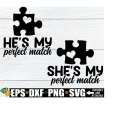 she's my perfect match, he's my perfect match, matching couples valentine's day, matching anniversary, matching couple shirts image, svg dxf