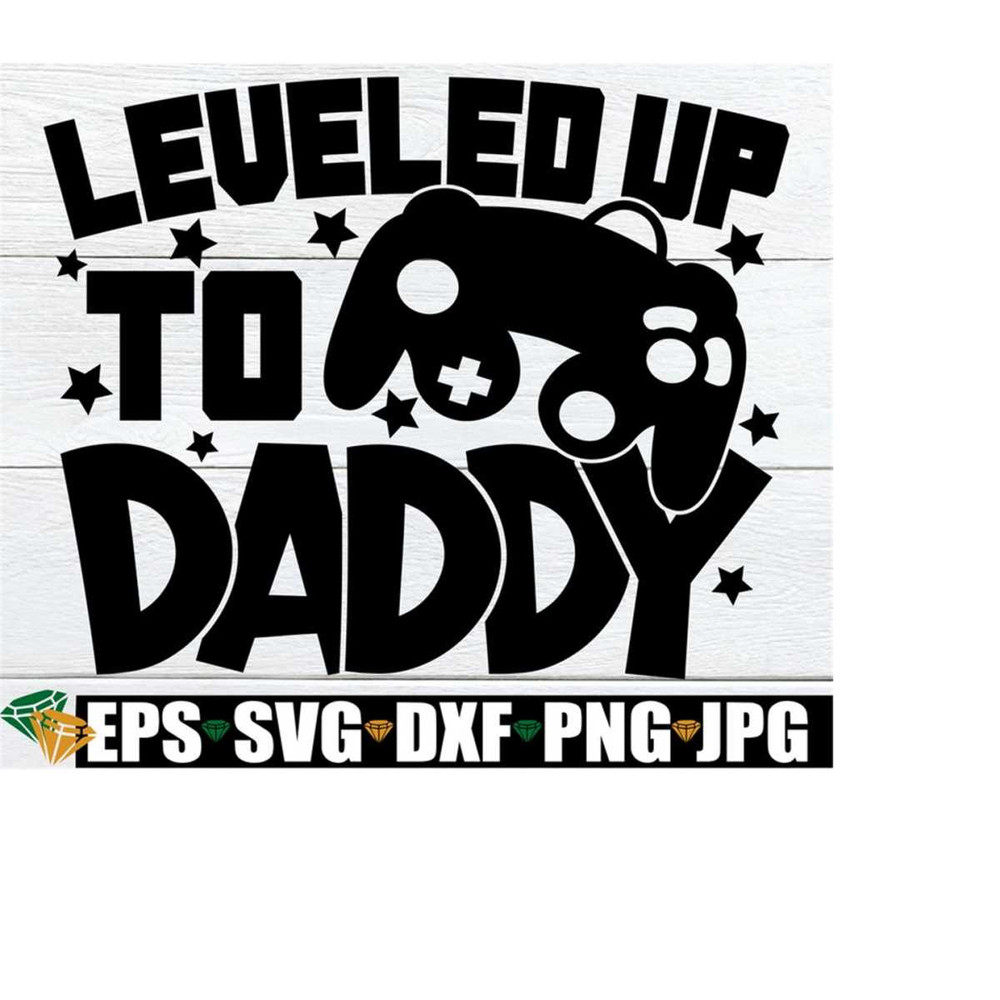 25102023231327-leveled-up-to-daddy-gamers-first-fathers-day-svg-image-1.jpg