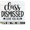 2510202323141-class-dismissed-i-love-you-all-class-dismissed-svg-teacher-image-1.jpg