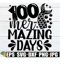 100 mermazing days, 100th day of school shirt svg, 100 days of school svg, girls 100th day of school, 100th day of school svg