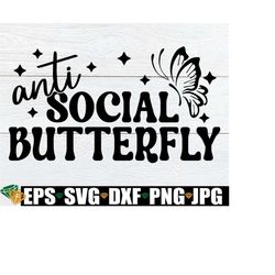 anti social butterfly, funny introvert shirt svg, introvert svg, sarcastic svg, funny sarcastic quote svg, digital download, svg