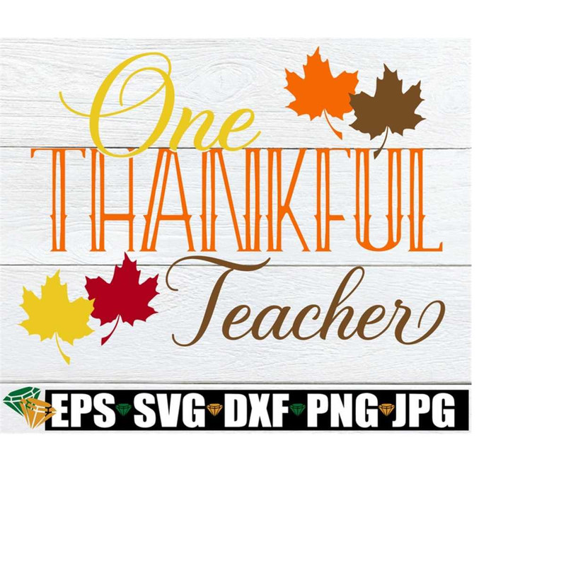 2510202323196-one-thankful-teacher-thanksgiving-teacher-svg-thankful-image-1.jpg