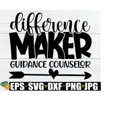 difference maker guidance counselor, school appreciation, school administration svg, back to school svg, guidance counselor svg