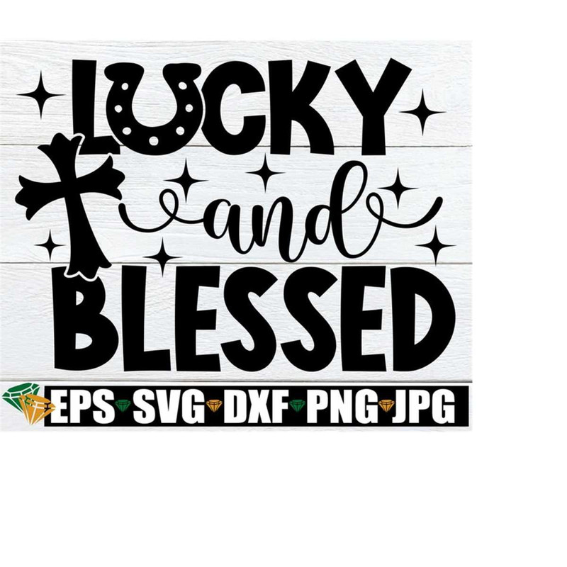 25102023232523-lucky-and-blessed-st-patricks-day-svg-st-image-1.jpg