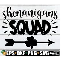 shenanigans squad, st. patrick's day svg, matching st. patrick's day shirt svg, funny st. patrick's day svg, shenanigans squad svg