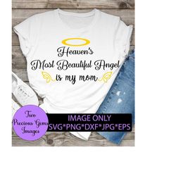 heaven's most beautiful angel is my mom. wings svg. halo svg. angel in heaven. angel mom. mom angel. mom is an angel. mothers day in heaven.