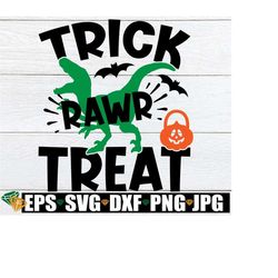 trick rawr treat, halloween svg, dinosaur svg, kids halloween svg, cute halloween svg, funny halloween, trick or treat, svg jpg png dxf
