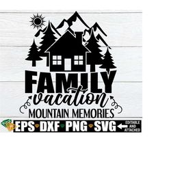 family vacation mountain memories,family mountain vacation shirts svg, , matching family vacation svg, mountain vacation, mountain memories