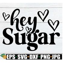 hey sugar, retro valentine's day shirt svg, valentine's day svg, valentine's day door sign svg, funny valentine's day svg, valentine's svg