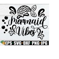 mermaid vibes, mermaid svg, cute mermaid svg, mermaid cut file, mermaid vibes svg, swimming svg, mermaid file for cutting machine, svg jpg