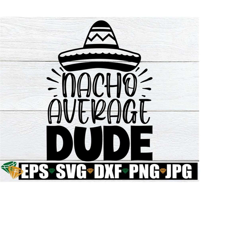 25102023234940-nacho-average-dude-cinco-de-mayo-svg-cinco-de-mayo-dude-image-1.jpg