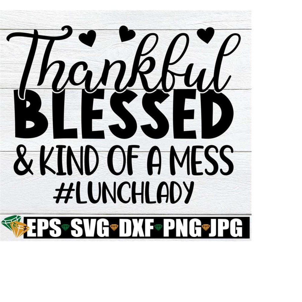 25102023235010-thankful-blessed-and-kind-of-a-mess-thankful-lunch-lady-shirt-image-1.jpg