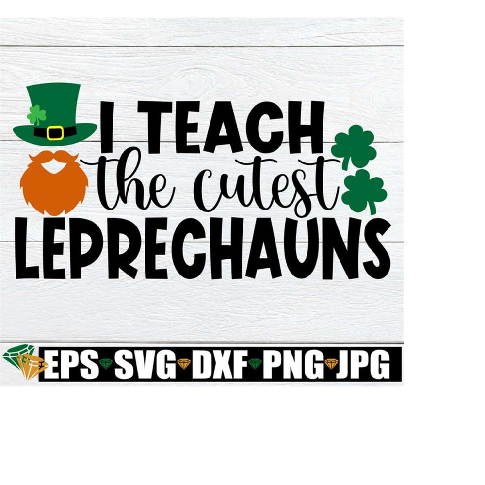 25102023235450-i-teach-the-cutest-leprechauns-cute-teacher-teacher-svg-st-image-1.jpg