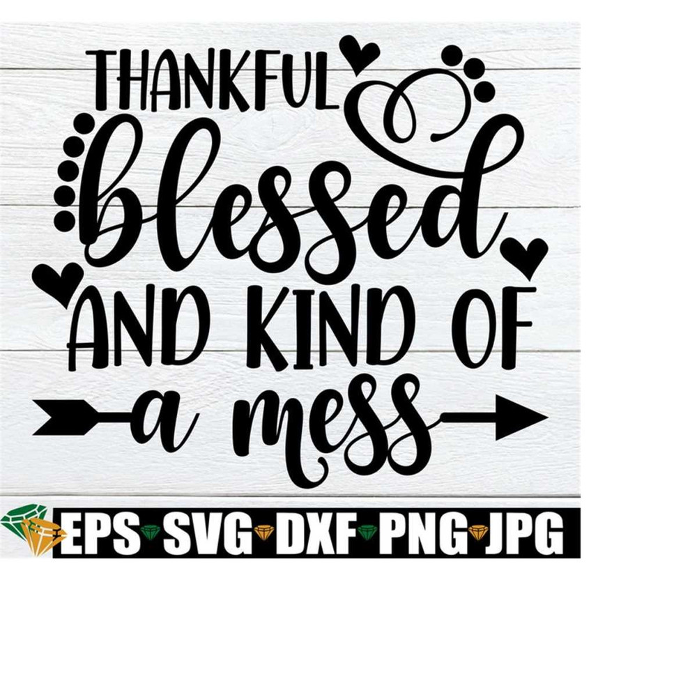 25102023235541-thankful-blessed-and-kind-of-a-mess-cute-thanksgiving-svg-image-1.jpg