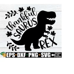 thankfulsaurus rex, thanksgiving dinosaur svg, funny kids thanksgiving shirt svg, boys thanksgiving svg, toddler thanksgiving shirt svg png