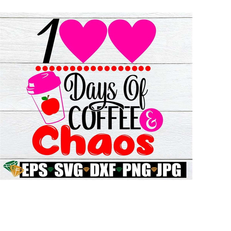 261020230831-100-days-of-coffee-and-chaos-cute-teachers-100-days-of-image-1.jpg