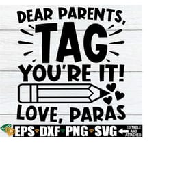 dear parents tag you're it, funny end of the year svg, para end of the school year, para svg, funny end of school, para end of the year svg
