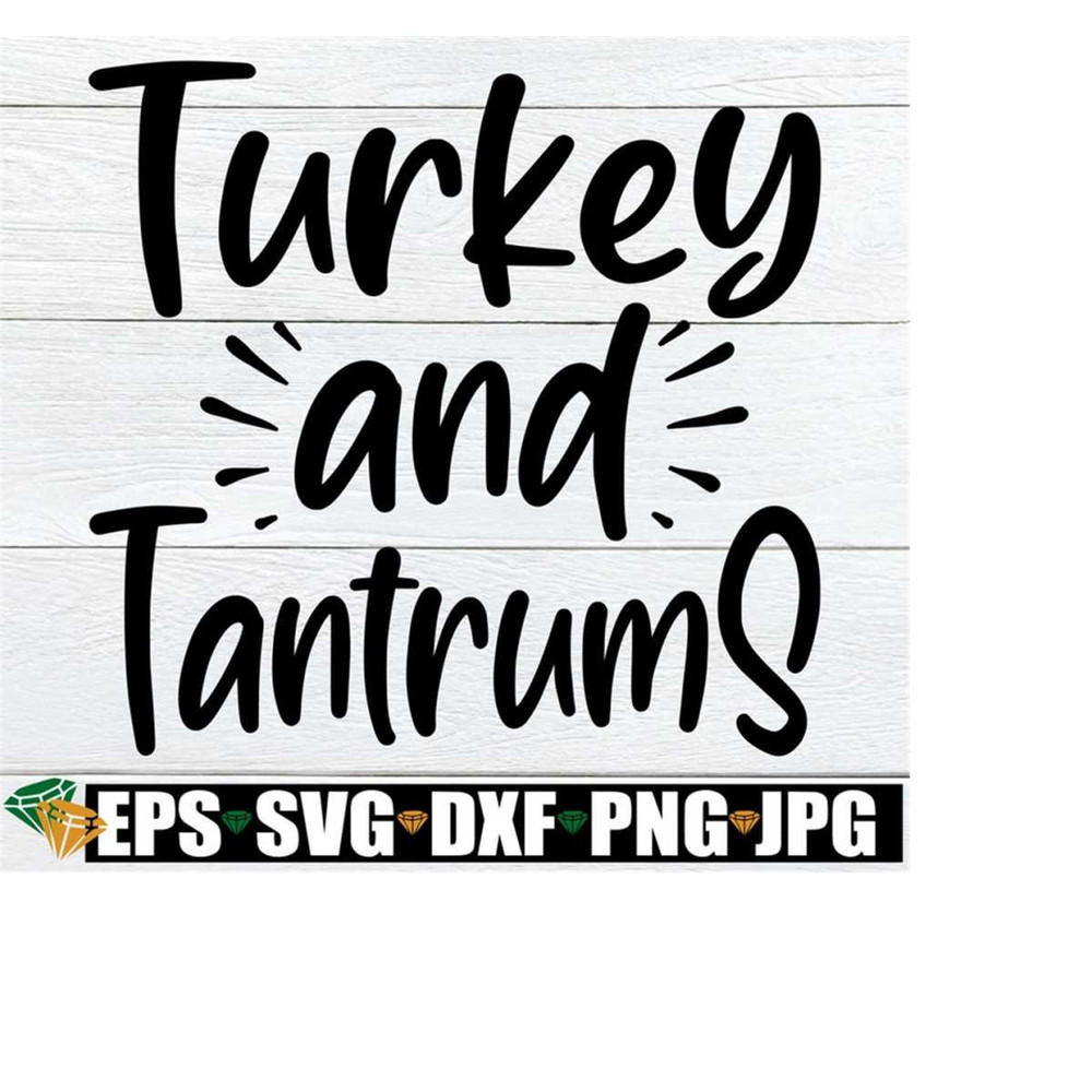 261020230859-turkey-and-tantrums-funny-kids-thanksgiving-shirt-svg-funny-image-1.jpg
