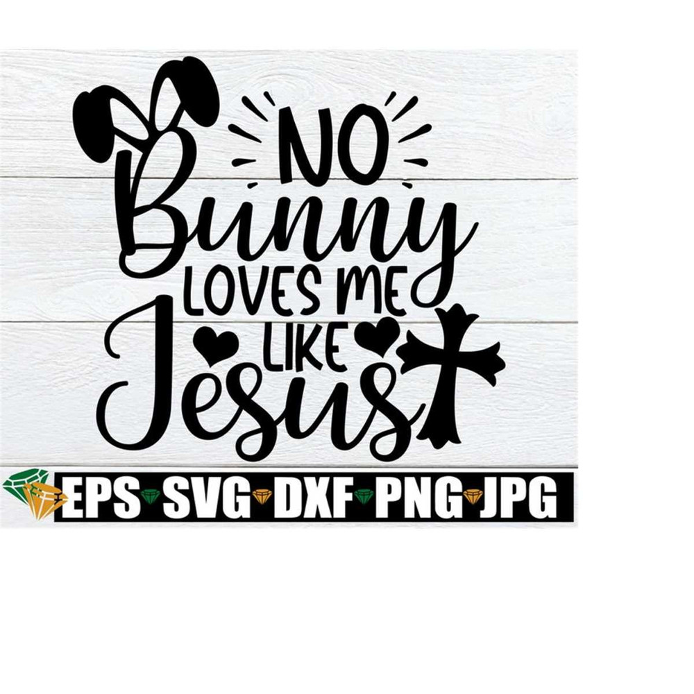2610202301325-no-bunny-loves-me-like-jesus-easter-svg-christian-easter-image-1.jpg