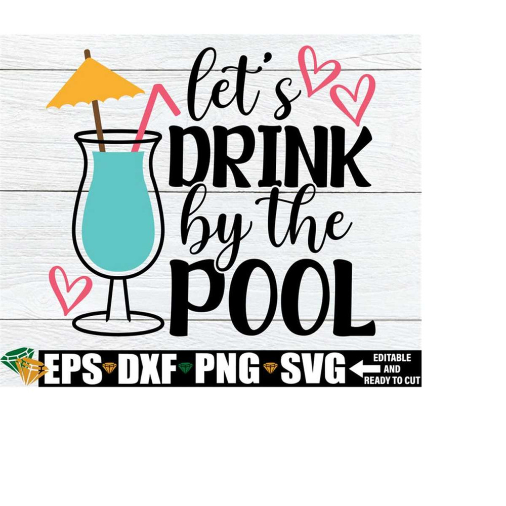 2610202301436-lets-drink-by-the-pool-funny-summer-shirt-svg-summer-image-1.jpg