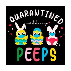 quarantined peeps svg, easter svg, happy easter svg, quarantine easter svg, peeps svg, easter peeps svg, easter 2021 svg